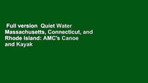 Full version  Quiet Water Massachusetts, Connecticut, and Rhode Island: AMC's Canoe and Kayak