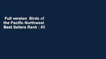 Full version  Birds of the Pacific Northwest  Best Sellers Rank : #5