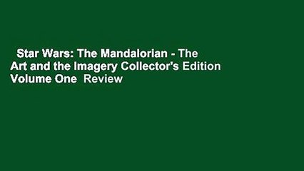 Star Wars: The Mandalorian - The Art and the Imagery Collector's Edition Volume One  Review