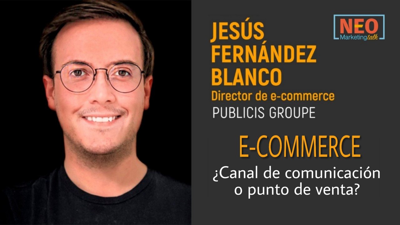 Cápsula NEO: El e-Commerce como canal de comunicación para con el usuario