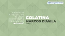 Conheça as propostas dos candidatos a prefeito de Colatina - Marcos D'Ávila