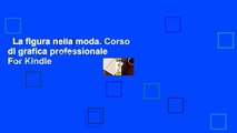 La figura nella moda. Corso di grafica professionale  For Kindle