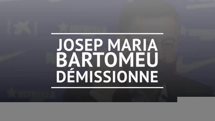 Barça - Josep Maria Bartomeu démissionne !