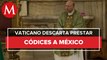 Vaticano duda de poder dar a México los códices históricos que pide AMLO