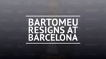Bartomeu resigns at Barcelona