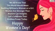 Womens Day 2020 Greetings: WhatsApp Messages, Quotes & Images To Celebrate The Women In Your Life