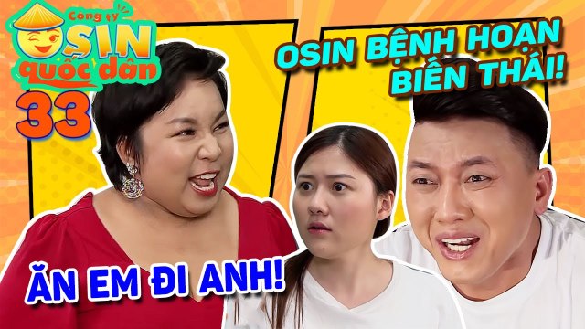 CÔNG TY OSIN QUỐC DÂN TẬP 33 - Osin Uyển Ân GIẢI THOÁT Anh Vi Cá bị osin biến thái SÀM SỠ