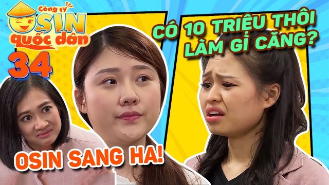 CÔNG TY OSIN QUỐC DÂN TẬP 34 -Osin Lê Lộc vay 10 triệu mua quà cho ông chủ khiến Phương Lan TỨC GIẬN