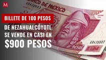 ¿Lo recuerdas? Billete de 100 pesos de Nezahualcóyotl se vende en casi 900 pesos