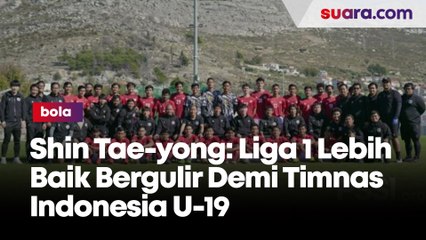Shin Tae-yong: Liga 1 Lebih Baik Bergulir Demi Timnas Indonesia U-19