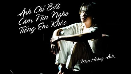 ANH CHỈ BIẾT CÂM NÍN NGHE TIẾNG EM KHÓC | MON HOÀNG ANH P336 | TOP COVER | MV COVER