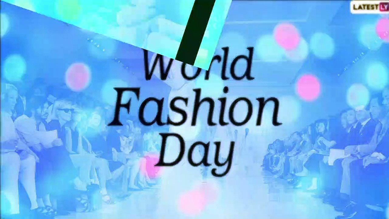 World Fashion Day 2020: Wishes And Quotes To Ce...
