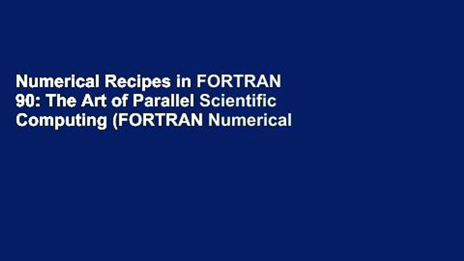 Numerical Recipes In Fortran 90 The Art Of Parallel Scientific Computing Fortran Numerical Video Dailymotion