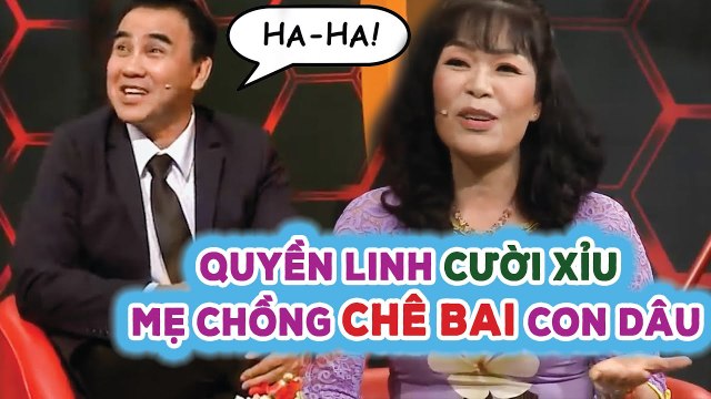 Mẹ chồng HẬU ĐẬU chê con dâu khiến Quyền Linh CƯỜI NGẤT - suýt NGẤT XỈU trên sân khấu VÌ LỜI CỦA DÂU