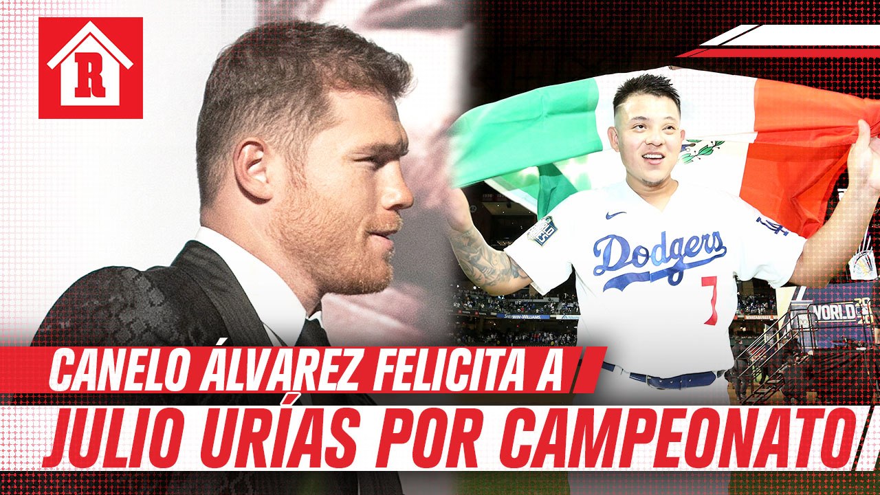 Canelo Álvarez a Julio Urías: 'Eres un chingón'