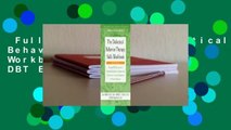 Full E-book  The Dialectical Behavior Therapy Skills Workbook: Practical DBT Exercises for