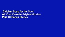 Chicken Soup for the Soul: All Your Favorite Original Stories Plus 20 Bonus Stories for the Next