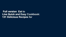 Full version  Eat to Live Quick and Easy Cookbook: 131 Delicious Recipes for Fast and Sustained