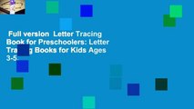 Full version  Letter Tracing Book for Preschoolers: Letter Tracing Books for Kids Ages 3-5,