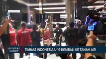 Timnas Indonesia U-19 Kembali Ke Tanah Air