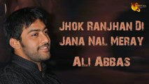 Jhok Ranjhan Di Jana | Ali Abbas | Full Song | Gaane Shaane