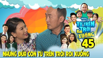 NHỮNG ĐỨA CON TỪ TRÊN TRỜI RƠI XUỐNG | TẬP 45 | Mỹ Uyên hát 'Duyên phận' tỏ tình Tiến Luật 