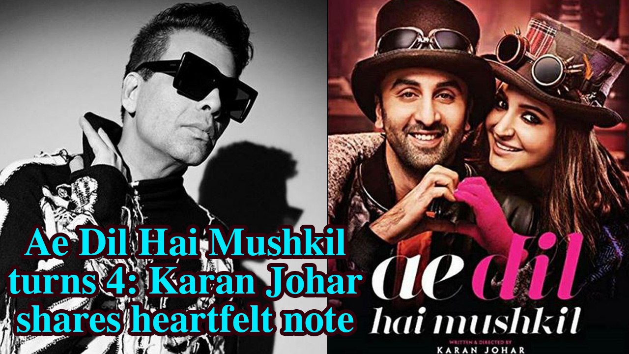 Ae Dil Hai Mushkil turns 4- Karan Johar shares heartfelt note