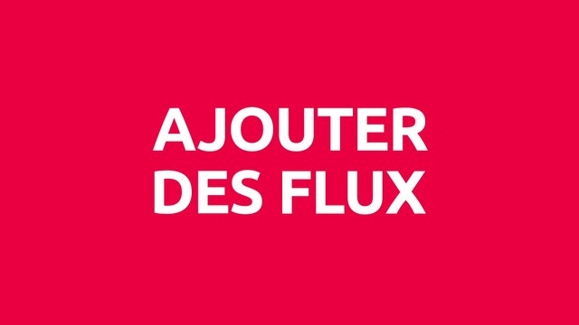 Tuto : Ajoute un flux