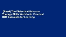 [Read] The Dialectical Behavior Therapy Skills Workbook: Practical DBT Exercises for Learning