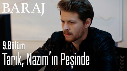 Tarık, Nazım'ın peşinde - Baraj 9. Bölüm