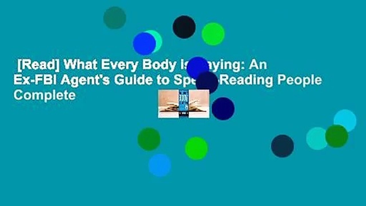 [Read] What Every Body is Saying: An Ex-FBI Agent's Guide to Speed-Reading People Complete
