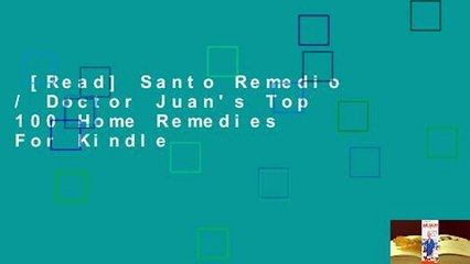 [Read] Santo Remedio / Doctor Juan's Top 100 Home Remedies  For Kindle
