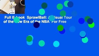 Full E-book  SprawlBall: A Visual Tour of the New Era of the NBA  For Free