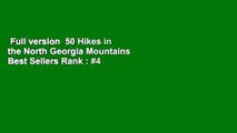 Full version  50 Hikes in the North Georgia Mountains  Best Sellers Rank : #4