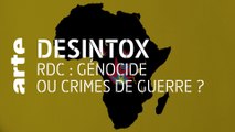 RDC : génocide ou crimes de guerre ? | 28/10/2020 | Désintox | ARTE