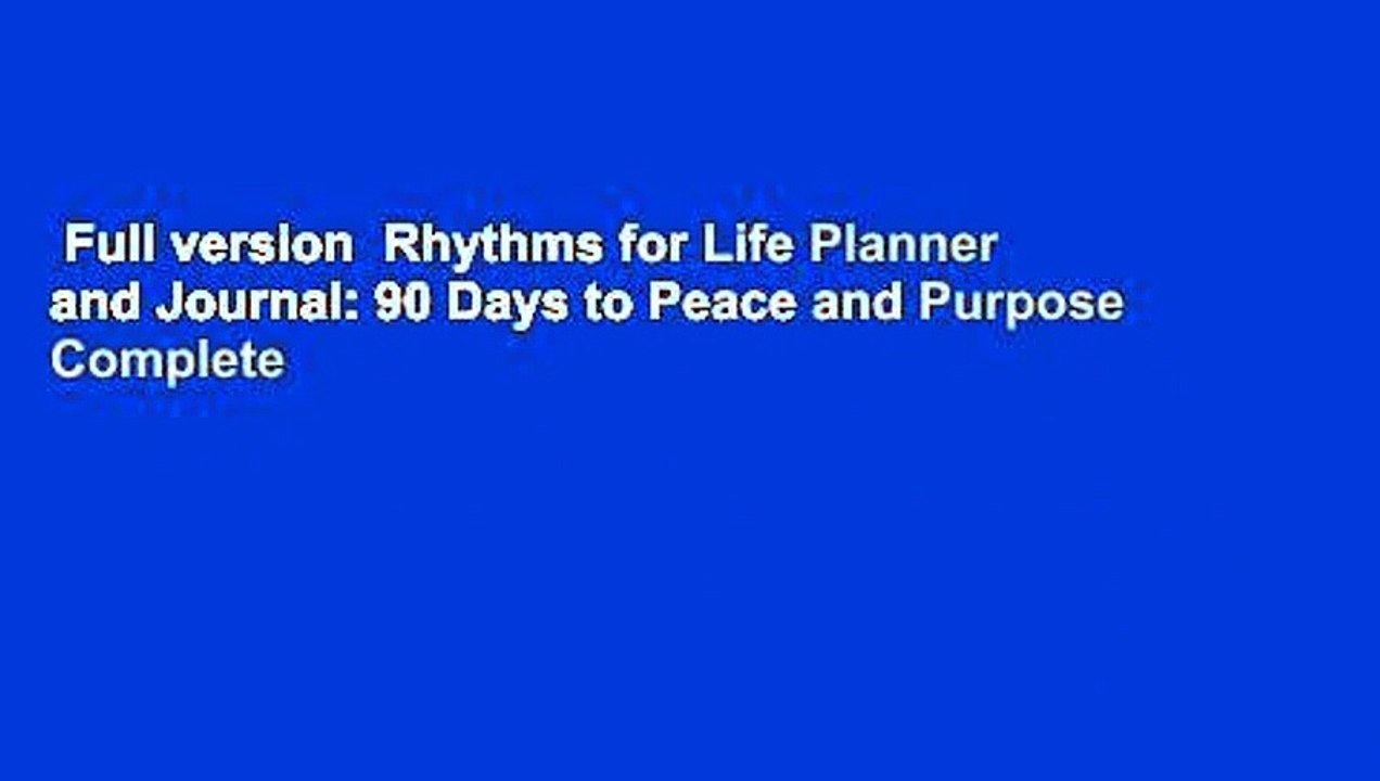 Full version  Rhythms for Life Planner and Journal: 90 Days to Peace and Purpose Complete