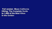 Full version  Moon California Hiking: The Complete Guide to 1,000 of the Best Hikes in the Golden