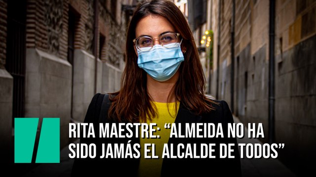Rita Maestre: “Almeida no ha sido jamás el alcalde de todos