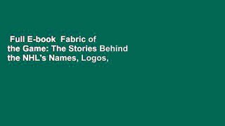 Full E-book  Fabric of the Game: The Stories Behind the NHL's Names, Logos, and Uniforms  Review