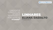 Conheça as propostas dos candidatos a prefeito de Linhares  - Eliana Dadalto