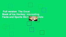 Full version  The Great Book of Ice Hockey: Interesting Facts and Sports Stories Complete