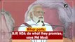 Bihar Elections 2020: BJP, NDA do what they promise, says PM Modi