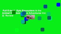Full E-book  Epic Encounters in the Animal Kingdom (Brave Adventures Vol. 2)  Review