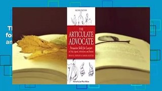 The Articulate Advocate: Persuasive Skills for Lawyers in Trials, Appeals, Arbitrations, and
