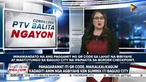 #PTVBalitaNgayon | Panagaramat iti QR code, maikalkalikagum kadagiti amin nga agbiyahe ken sumrek iti Baguio City