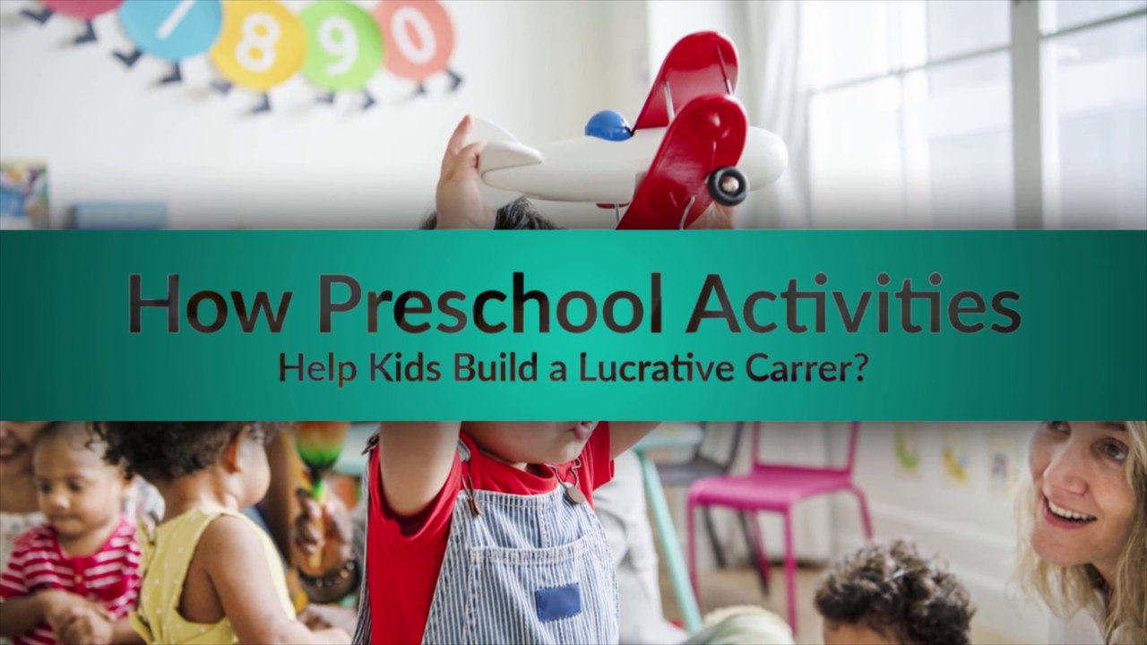 How Preschool Activities Help Kids Build a Lucrative Career