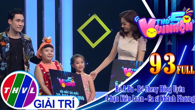 Thứ 5 vui nhộn - Tập 93 FULL: Bé A Pù - Bé Chery Hồng Uyên, Á hậu Kiều Loan - Ca sĩ Khánh Phương