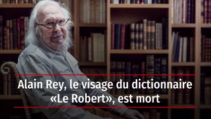 Alain Rey, le visage du dictionnaire « Le Robert », est mort