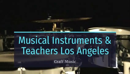 Musical instruments & Teachers Los Angeles- Craft Music