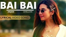 Bai Bai Full Song with Lyrics | Arjan Dhillon - Mxrci - Latest Punjabi Songs 2020 | Bai Bai Lyrics